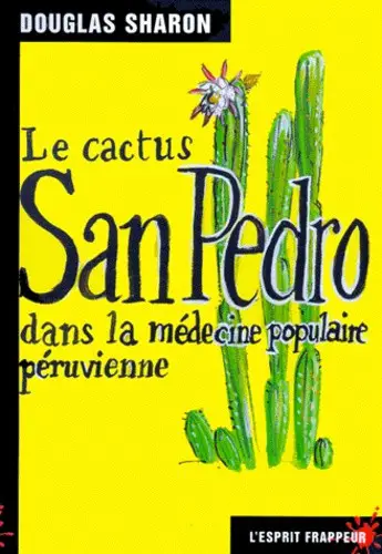 Le Cactus San Pedro dans la médecine populaire péruvienne